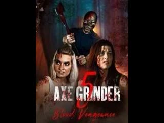 american horror film sharpened ax 5: blood vengeance / axegrinder 5: blood vengeance (2022)